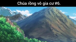 Chúa rồng vô gia cư p6