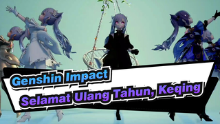 [Genshin Impact / MMD] Selamat Ulang Tahun, Keqing