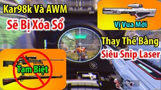 HOT ! Khẩu Kar98k Và AWM Sẽ Bị Xóa Khỏi PUBG Mobile. Thay Thế Bằng &quot;Siêu Snip Lazer&quot;