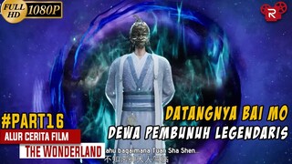 Datangnya Dewa Pembunuh Legendaris - Alur Cerita Wonderland Part 16