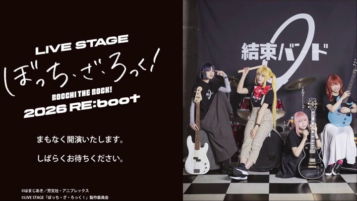 Bocchi the Rock! “LIVE STAGE” RE:boot 2026