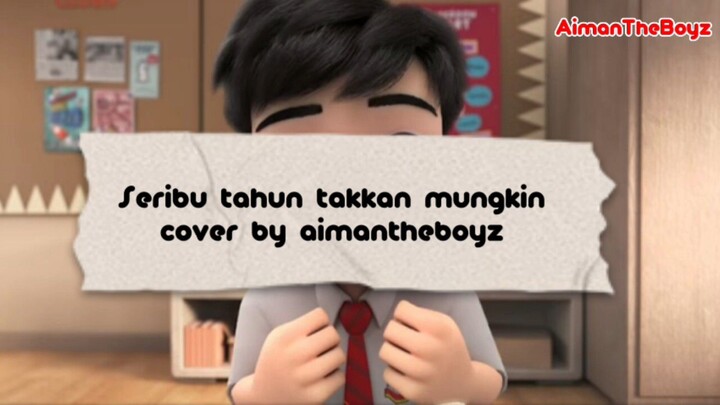 Seribu tahun takkan mungkin - cover by aimantheboyz (alicia x ali)