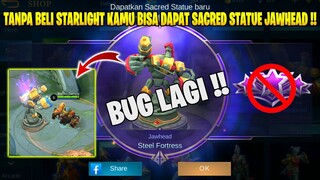 BUG LAGI!! TANPA BELI STARLIGHT KAMU BISA DAPAT SACRED STATUE JAWHEAD!! BURUAN SEBELUM DI FIX! MLBB