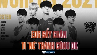 EDG SẨY CHÂN – T1 “NÉ” THÀNH CÔNG DK