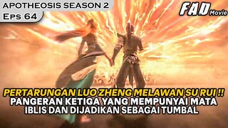 LUO ZHENG BERHADAPAN PANGERAN KETIGA DENGAN MATA IBLISNYA !!  -ALUR APOTHEOSIS SEASON 2 EPS 64