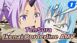 TenSura
Ikenai Borderline AMV_1