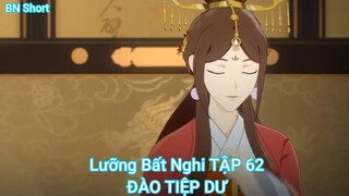 Lưỡng Bất Nghi TẬP 62-ĐÀO TIỆP DƯ