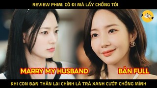 Review Phim: Cô Đi Mà Lấy Chồng Tôi (Bản Full) Tập Cuối Phim Hàn Quốc Hay Nhất 2024