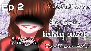 Her Lovely birthday present || Twisted Heroes || ep 2 || MLB x BNHA Crossover au || OverShaker AMU
