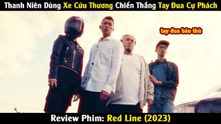 Thanh Niên Dùng Xe Cứu Thương Chiến Thắng Tay Đua Huyền Thoại | Review Phim: Red Line (2023)