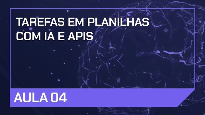 Aula 04 - Tarefas em planilhas com IA e APIs - Imersão IA