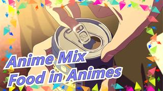 [Anime Mix] Drink a Can of Coke If You're Unhappy, Enjoy Those Food in Anime Mixs