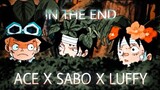 Onepiece_Ace X Sabo X Luffy - Sad AMV | In the end AMV