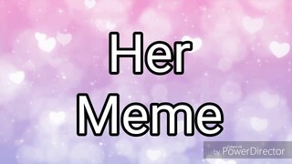 Gacha Studio: Her Meme