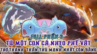 Từ Một Con Cá Nheo Trở Thành Thần Thú Huyền Thoại Côn Bằng Phần 3| Truyện Sủng Thú|Review Truyện Hay