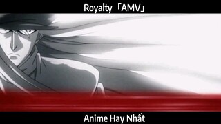 Royalty「AMV」Hay Nhất