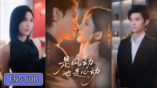 🔥Wang Yilei & Wang Yaqi - It Is Wind Movement and Heart《是风动也是心》Eng Sub
