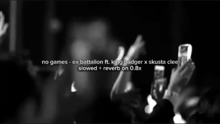 no games - ex battalion ft. king badger x skusta clee (slowed + reverb on 0.8x)
