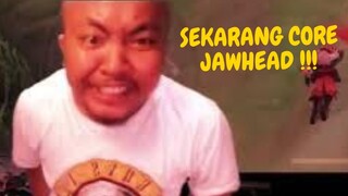 SEKARANG CORE JAWHEAD !!! CAPE AKU PAKE MIYA KALO KAYA GINI !!!MONTOON TOLONG LAH AKUU !!!