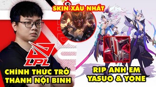 Update LMHT: SofM chính thức trở thành nội binh, RIP anh em Yasuo và Yone, Skin vinh danh xấu nhất