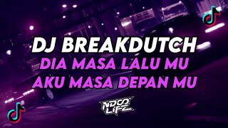 DJ DIA MASA LALU MU AKU MASA DEPAN MU ||  BREAKDUTCH BOOTLEG FULL BASS TERBARU 2024 [NDOO LIFE]