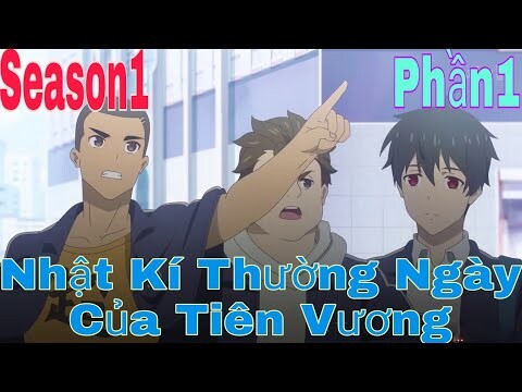 Tóm Tắt Anime Hay: Nhật Kí Thường Ngày Của Thiên Vương | Season1 | Phần1 | Sún Review Anime