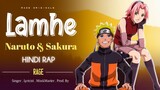 Naruto Sakura Hindi Rap by RAGE | Lamhe | Hindi Anime Song [Naruto AMV]