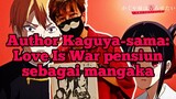 Author Kaguya-sama: Love Is War pensiun sebagai mangaka #VCreators