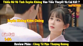 Thiếu Nữ Vô Tình Xuyên Không Vào Tiểu Thuyết Và Cái Kết ? l Full l Tóm Tắt Phim 2024