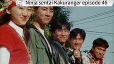 Kakuranger episode 46