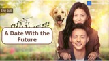 A DATE WITH THE FUTURE Episode 11 Eng Sub (2023)
