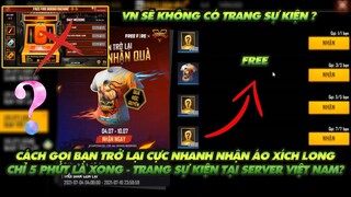 Free Fire| Cách gọi bạn bè trở lại cực nhanh 5 phút là xong nhận áo Xích Long - Vấn đề trang sự kiện