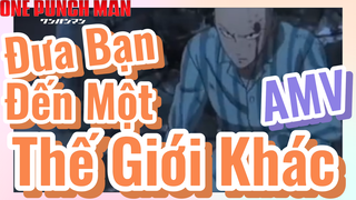 [One Punch Man] AMV | Đưa Bạn Đến Một Thế Giới Khác