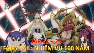 Review Anime | Fairy Tail Nhiệm Vụ 100 Năm Tập 22 + 23 | FAIRY TAIL 100 YEARS | Anime Tháng 11