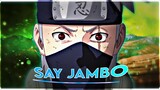 Say Jambo - Kakashi Hatake [Edit/AMV] | Quick!