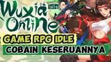 COBAIN GAME RPG TERBARU - WUXIA ONLINE IDLE (GAMEPLAY) !!!