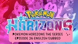 POKEMON HORIZONS THE SERIES EP 26 (ENG SUB)