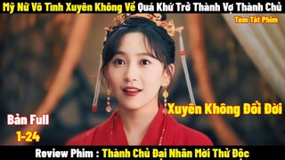 Mỹ Nữ Bá Đạo Xuyên Không Về Quá Khứ Để Làm Phu Nhân Thành Chủ Và Cái Kết l Full l Tóm Tắt  Phim 2024