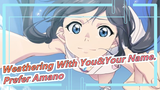 Weathering With You&Your Name.|I would prefer Amano Hina to Blue Sky