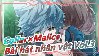 [Thiên Anh Hùng Ca / Collar×Malice ] Bài hát nhân vật Tuyển tập Vol.3