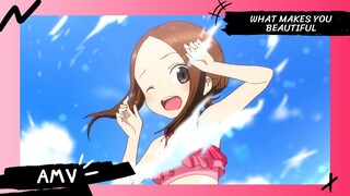 Karakai Jouzu no Takagi-san | แกล้งนัก รักนะรู้ยัง? 【AMV】 What Makes You Beautiful