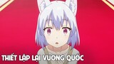 Tóm Tắt Anime Hay''Thiết Lập Lại Vương Quốc''  Phần 2 I Review Anime Hay I Đại Đế Anime