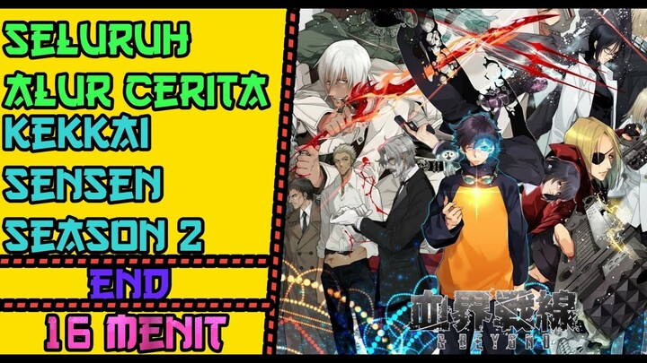 Seluruh Alur Cerita Anime KEKKAI SENSEN SEASON 2 || Hanya 16 menit