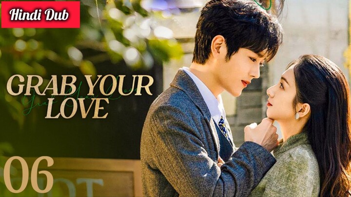 Grab Your Love Episode 06 Hindi Dubbed