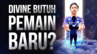 Divine Butuh Pemain Baru?