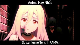 Satsuriku no Tenshi「AMV」Hay Nhất