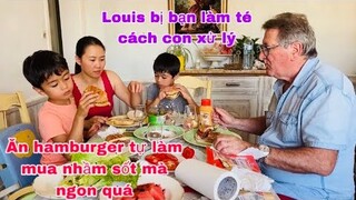 Ăn hamburger tự làm mua nhầm nước sốt mà ngon không tưởng/louis bị té cách con xử lý/cuộc sống pháp