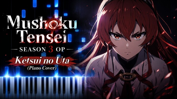 Mushoku Tensei Season 3 OP - Ketsui no Uta (Piano Cover)