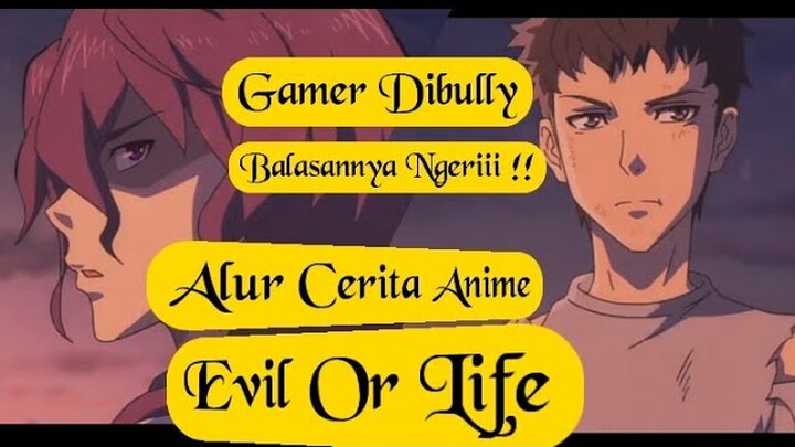 Alur Cerita Anime Evil Or Life
