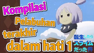 [Slime]Kompilasi | Pelabuhan terakhir dalam hati 1